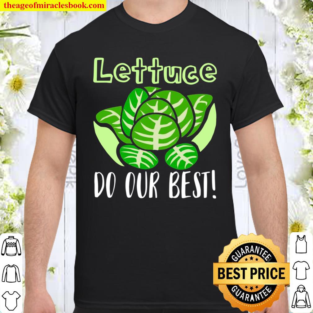 Lettuce Do Our Best Pun apparel limited Shirt, Hoodie, Long Sleeved, SweatShirt