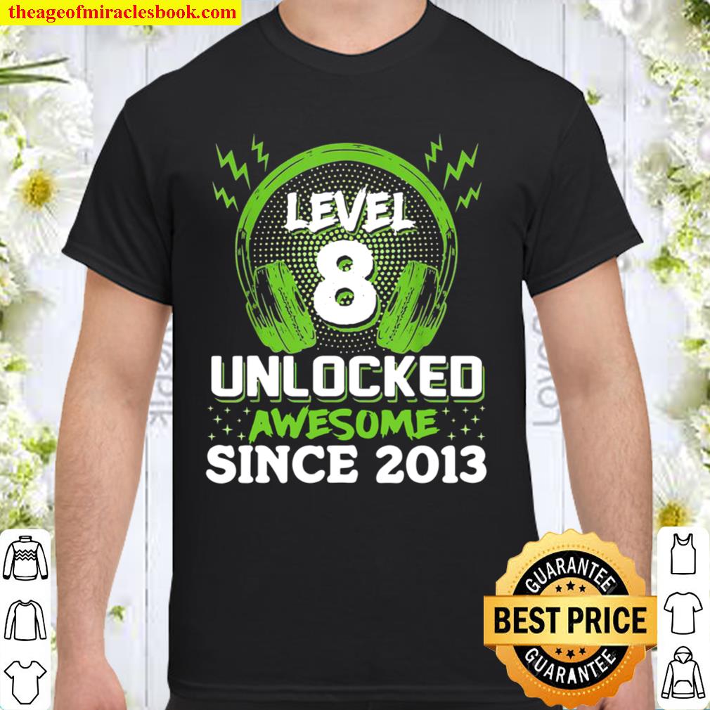 Level 8 Unlocked Video Game Awesome 2013 8 Years Old hot Shirt, Hoodie, Long Sleeved, SweatShirt