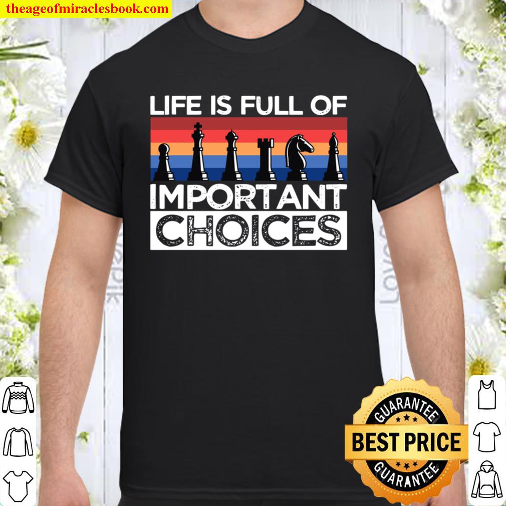 Life Is Full Of Important Choices Chess Pawn Vintage new Shirt, Hoodie, Long Sleeved, SweatShirt