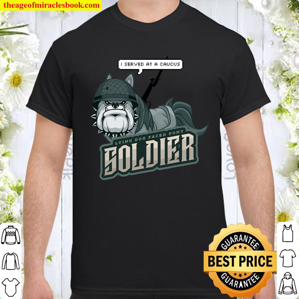 Lying Dog Faced Pony Soldier Quote shirt, hoodie, tank top, sweater