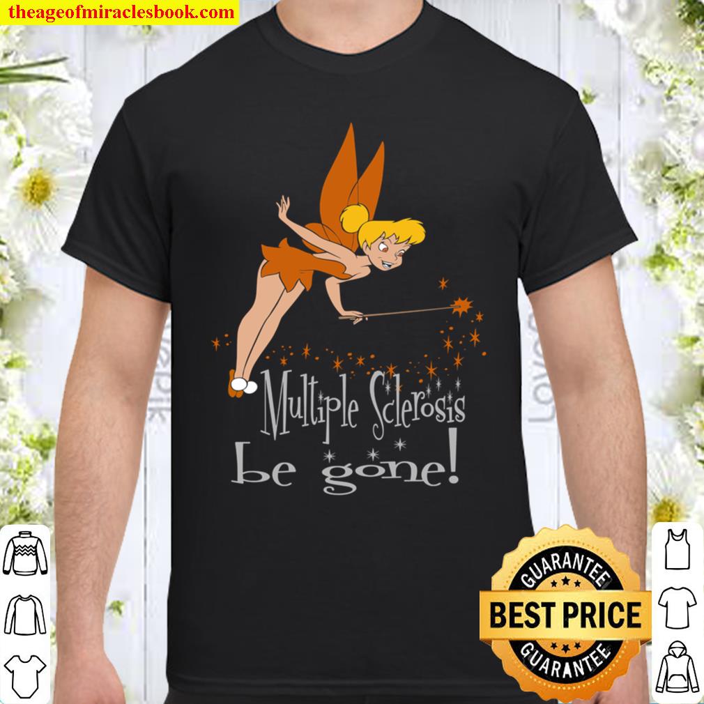 Multiple Sclerosis Be Gone Shirt, hoodie, tank top, sweater