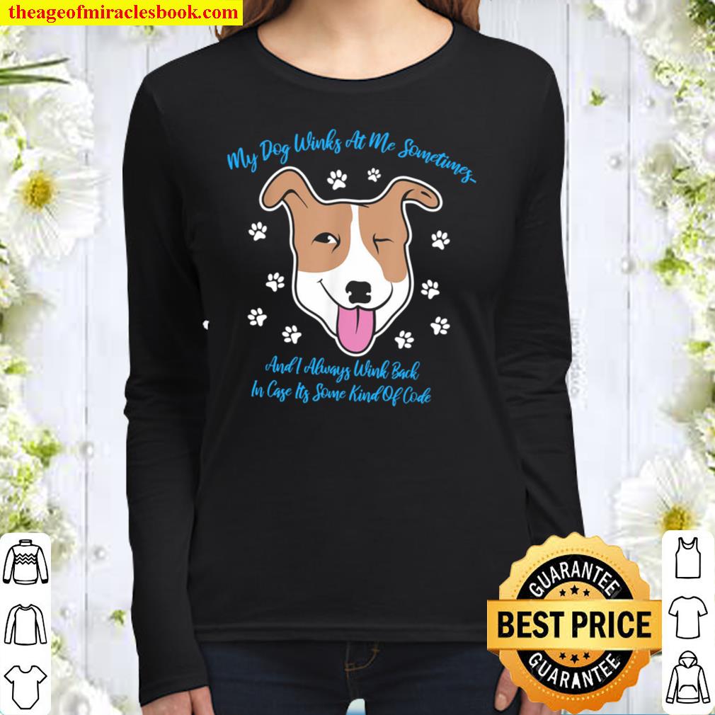 My Dog Winks at Me Sometimes Women Long Sleeved