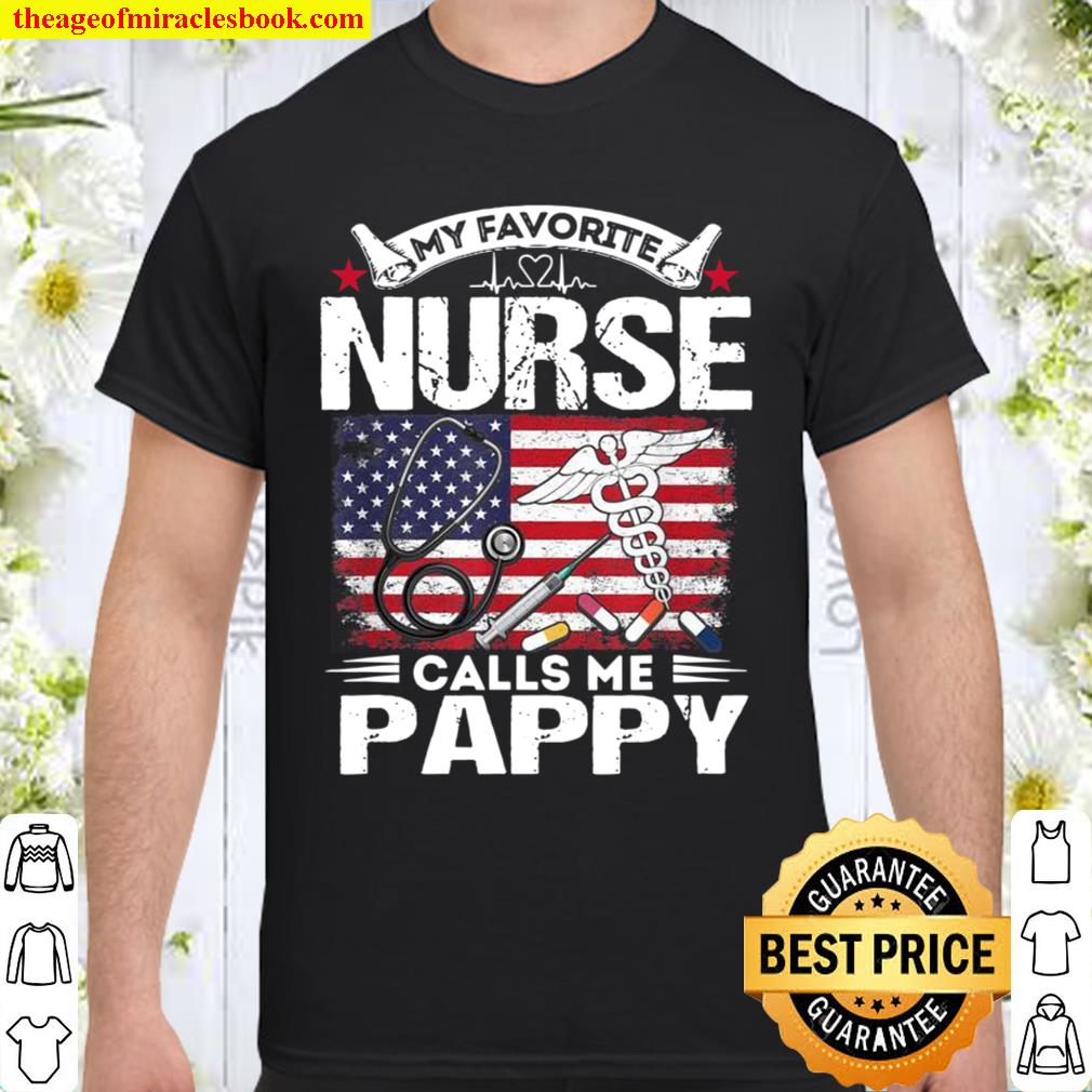 My Favorite Nurse Calls Me Pappy Father’s Day hot Shirt, Hoodie, Long Sleeved, SweatShirt My Favorite Nurse Calls Me Pappy Father’s Day hot Shirt, Hoodie, Long Sleeved, SweatShirt