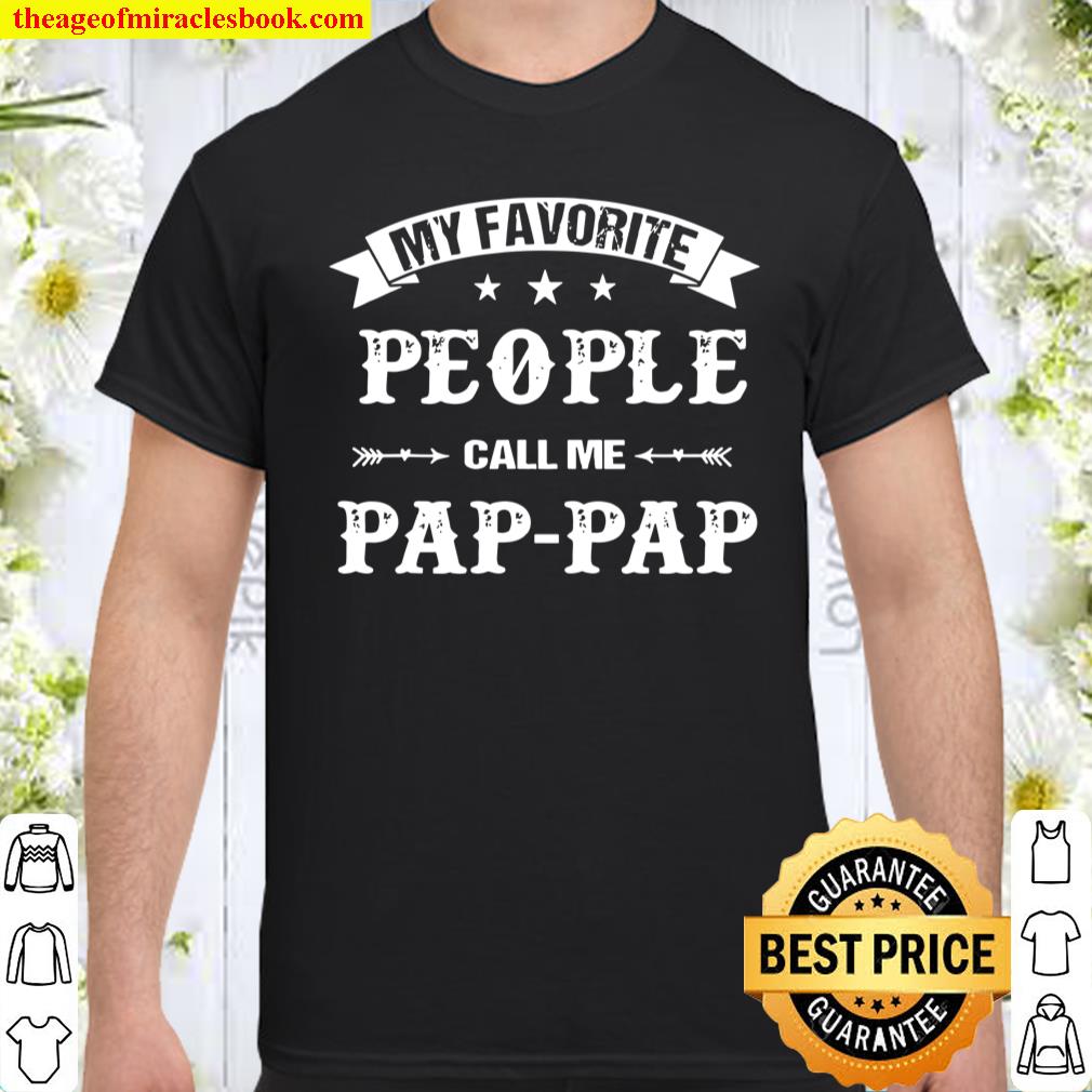 My Favorite People Call Me PapPap Father’s Day Shirt, hoodie, tank top, sweater My Favorite People Call Me PapPap Father’s Day Shirt, hoodie, tank top, sweater