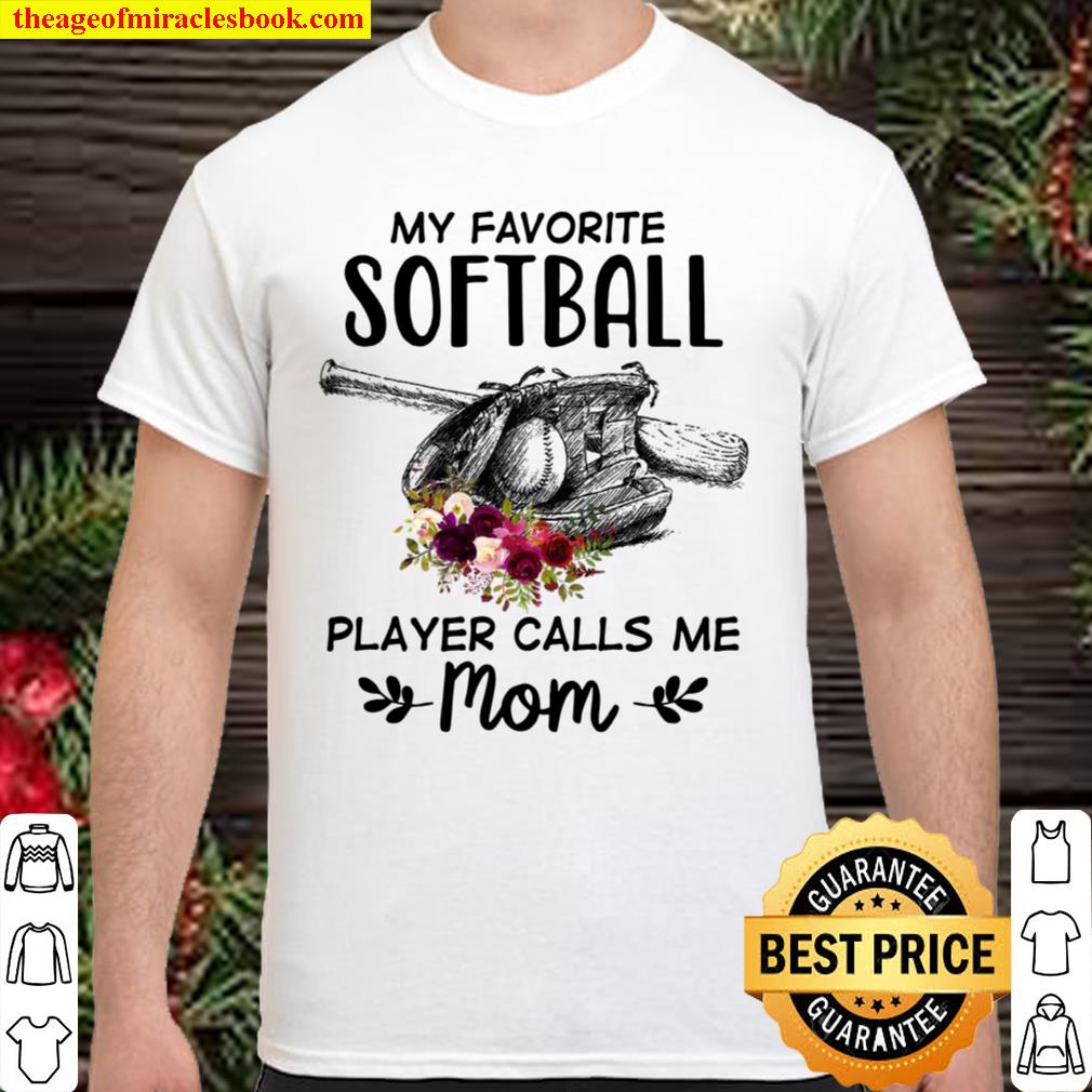 My Favorite Softball Player Calls Me Mom Softball Mom limited Shirt, Hoodie, Long Sleeved, SweatShirt