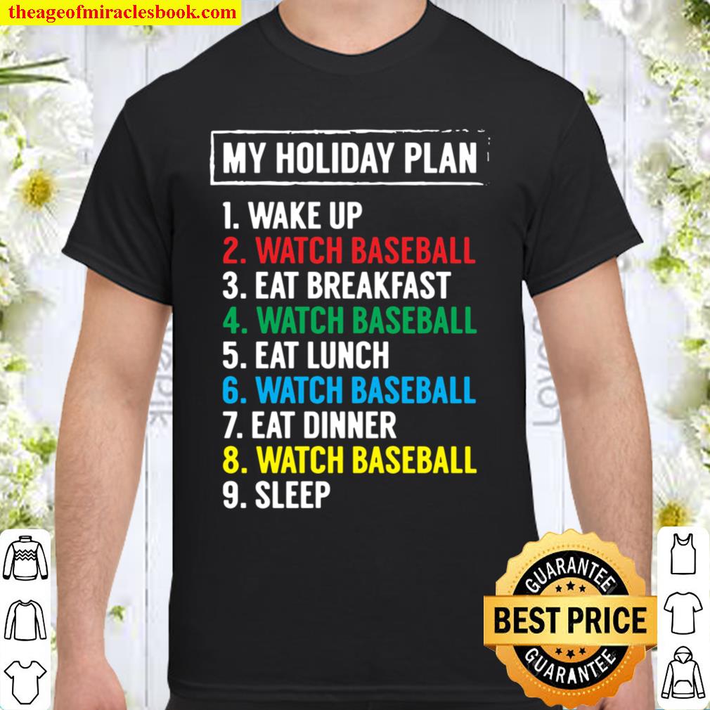 My Holiday Plan Watch Baseball Hobbies Sports 2021 Shirt, Hoodie, Long Sleeved, SweatShirt My Holiday Plan Watch Baseball Hobbies Sports 2021 Shirt, Hoodie, Long Sleeved, SweatShirt