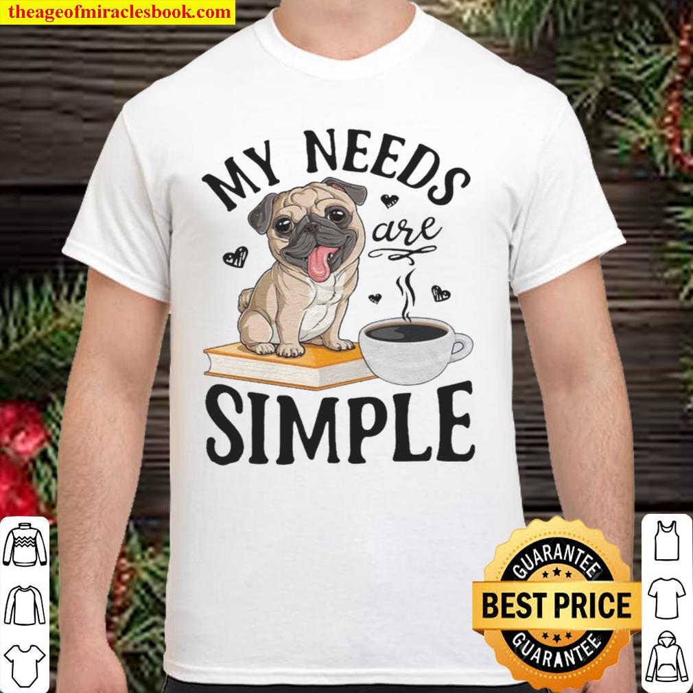 My Needs Are Simple new Shirt, Hoodie, Long Sleeved, SweatShirt