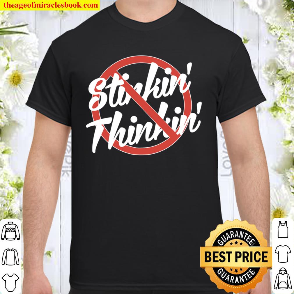 No Stinkin’ Thinkin’ Stinking Thinking Recovery AA NA 12step limited Shirt, Hoodie, Long Sleeved, SweatShirt
