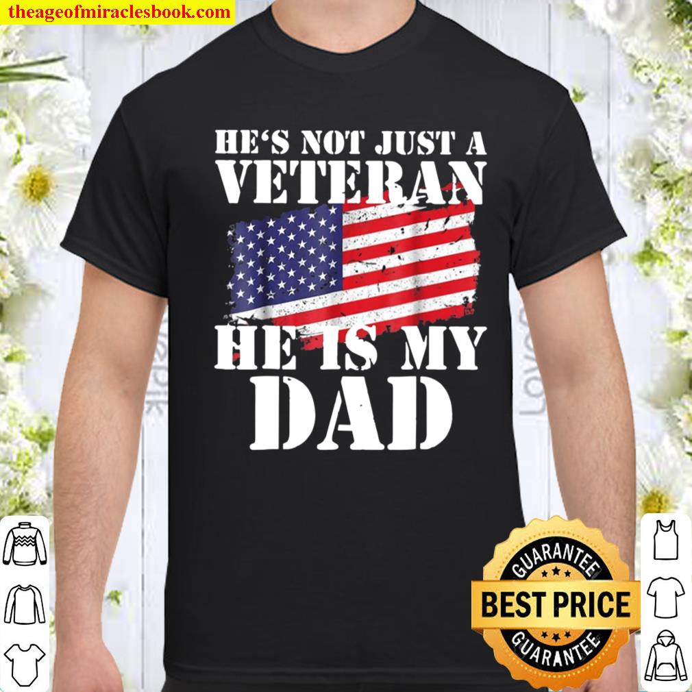 Not Just A Veteran Dad Son Daughter Veterans Day Shirt, hoodie, tank top, sweater