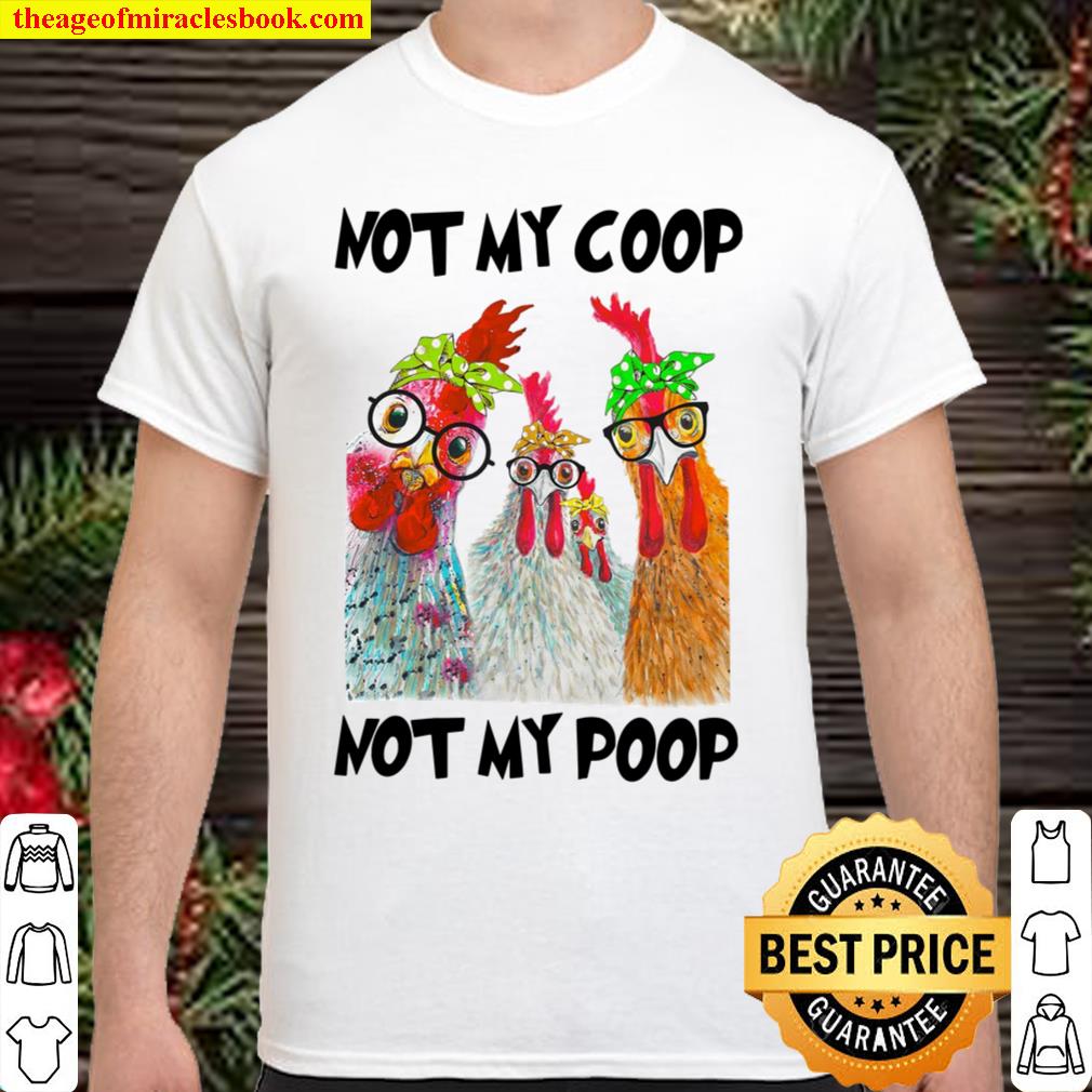 Not My Coop Not My Poop limited Shirt, Hoodie, Long Sleeved, SweatShirt