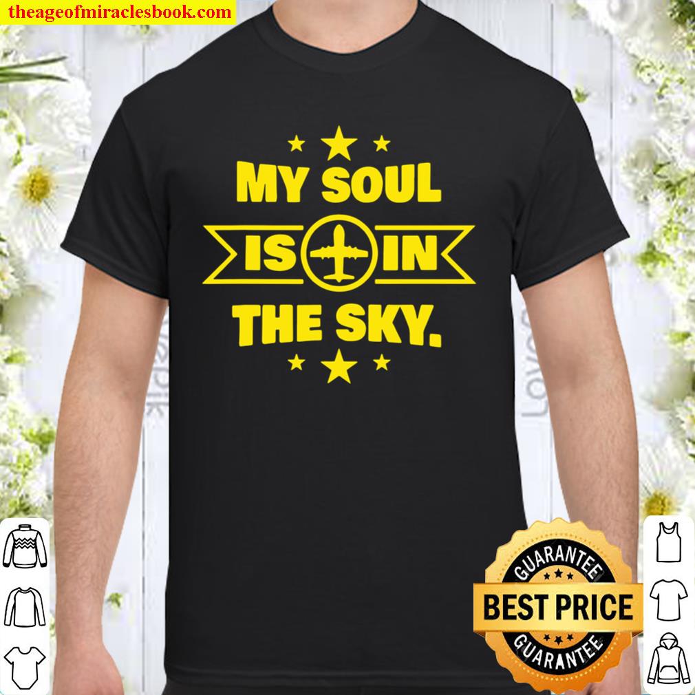 Novelty Pilot Co Pilot Soul In The Sky limited Shirt, Hoodie, Long Sleeved, SweatShirt Novelty Pilot Co Pilot Soul In The Sky limited Shirt, Hoodie, Long Sleeved, SweatShirt