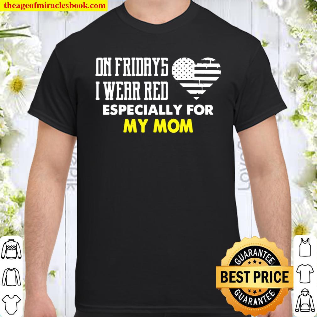 On Fridays I Wear Red For My Mom Support Deployed Military Shirt, hoodie, tank top, sweater