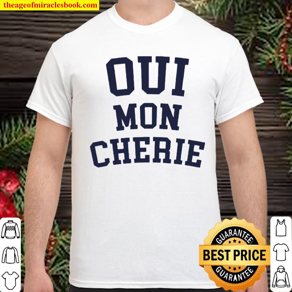 Oui mon cherie shirt, hoodie, tank top, sweater