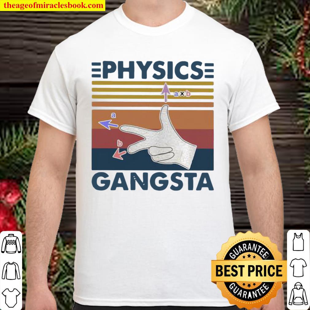 Physics Gangste Vintage limited Shirt, Hoodie, Long Sleeved, SweatShirt