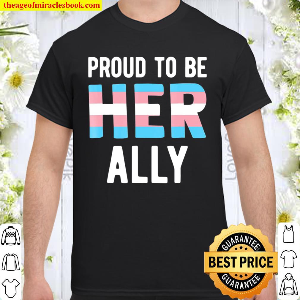 Proud Trans Ally Shirt Transgender Friend Woman Support limited Shirt, Hoodie, Long Sleeved, SweatShirt Proud Trans Ally Shirt Transgender Friend Woman Support limited Shirt, Hoodie, Long Sleeved, SweatShirt