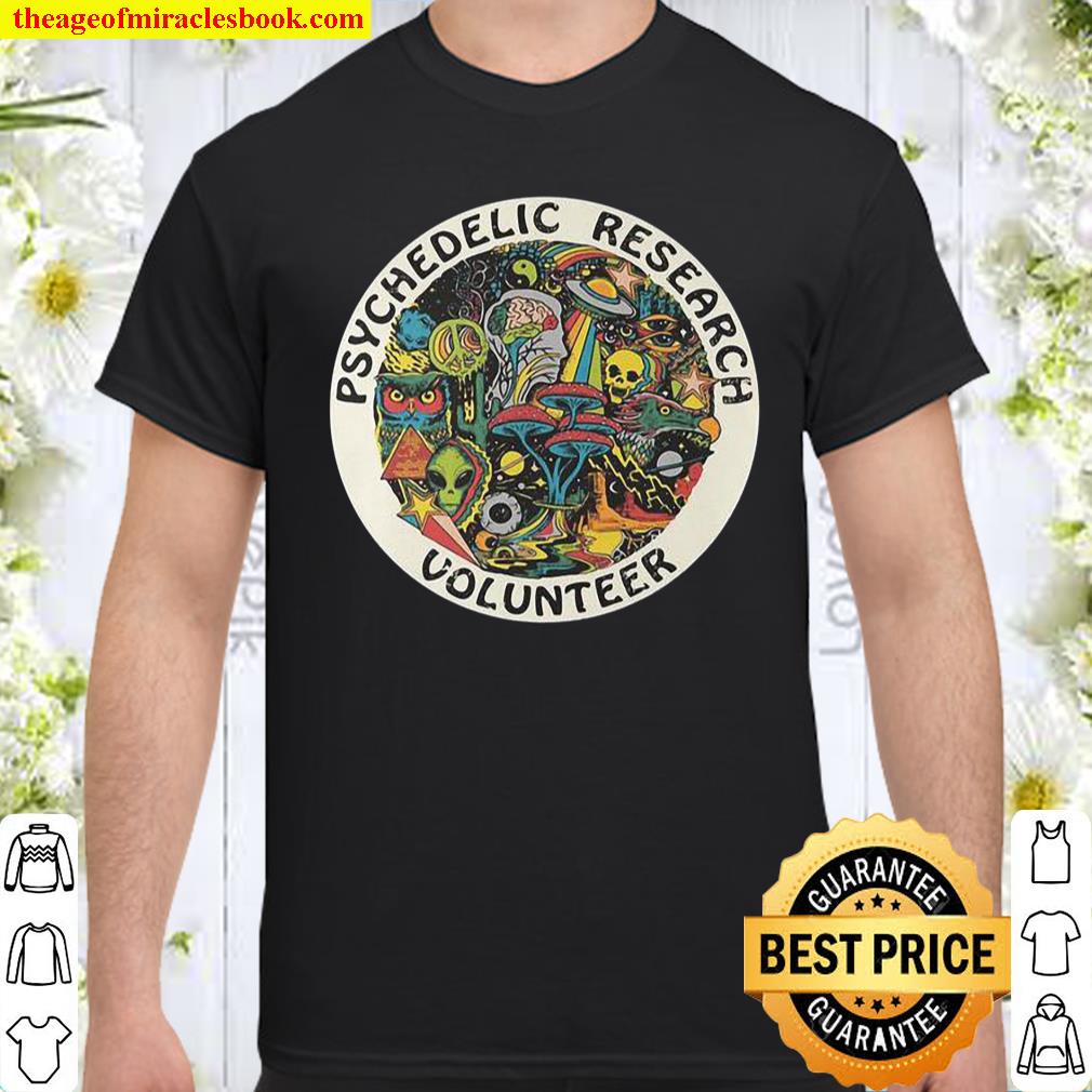 Psychedelic Research Volunteer shirt, hoodie, tank top, sweater