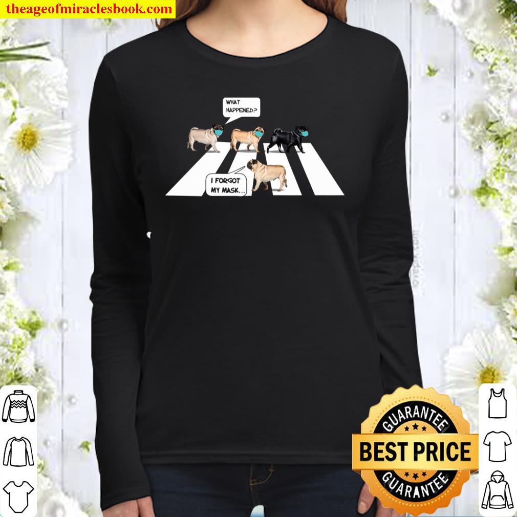 Pug What Happened I Forgot My Mask Women Long Sleeved
