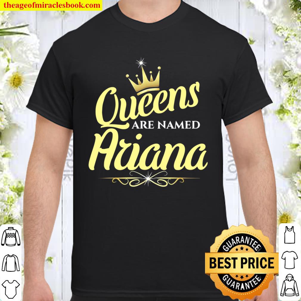 Queens Are Named Ariana limited Shirt, Hoodie, Long Sleeved, SweatShirt