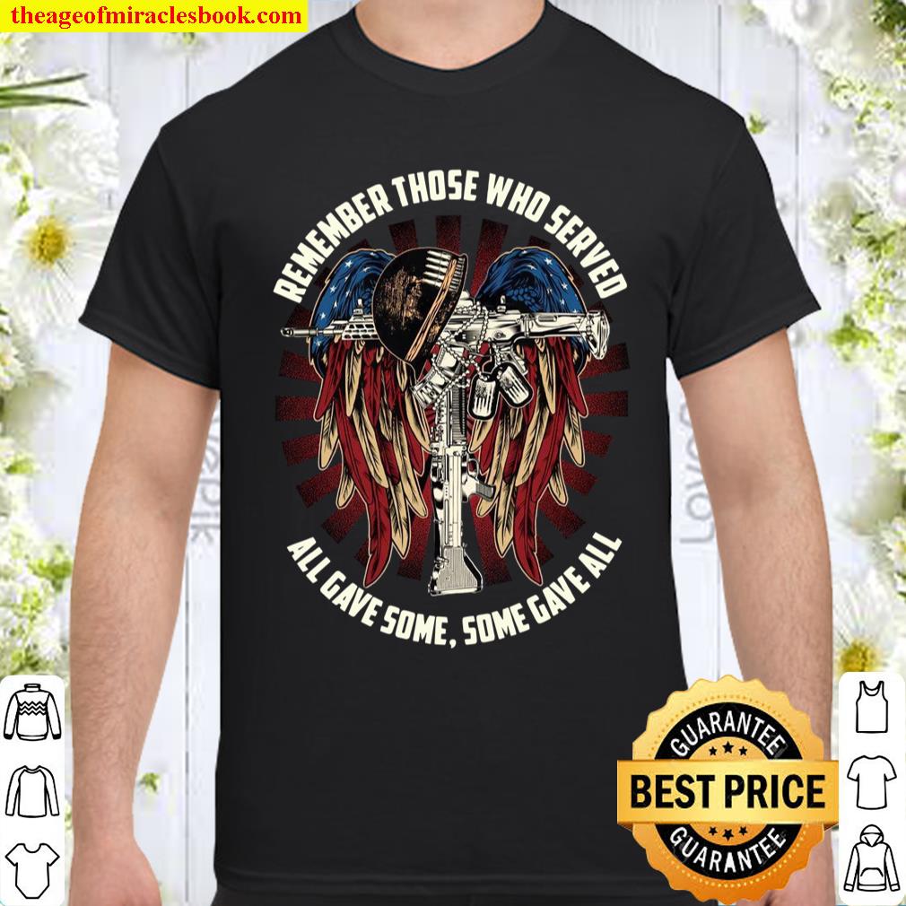 Remember those who served all gave some some gave all Shirt, hoodie, tank top, sweater