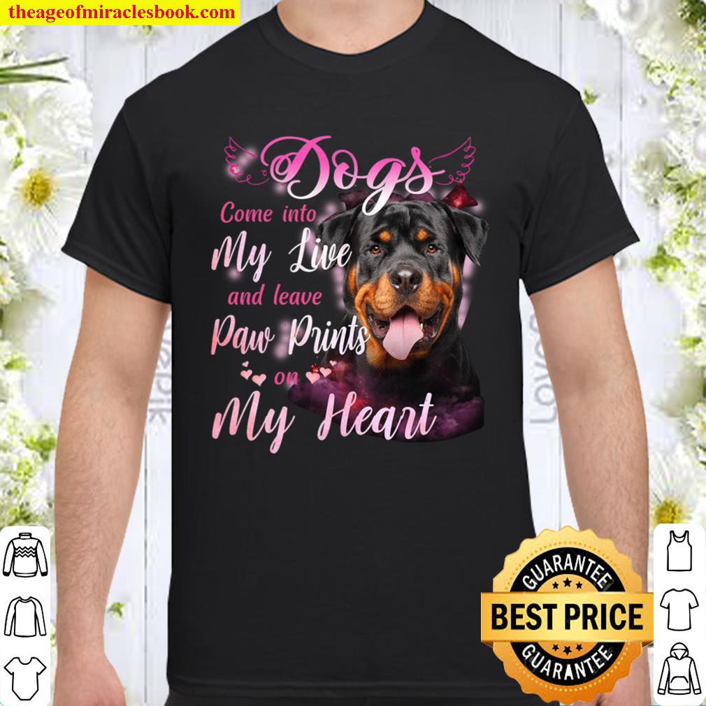 Rottweiler Dogs Come Into My Live And Leave Paw Prints On My Heart hot Shirt, Hoodie, Long Sleeved, SweatShirt