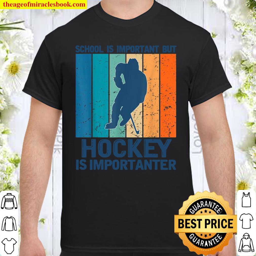 School Is Important But Hockey Is Importanter Sports 2021 Shirt, Hoodie, Long Sleeved, SweatShirt