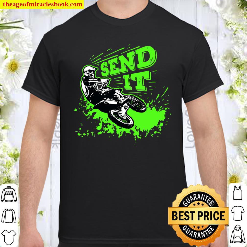 Send It Gift Funny Dirt Bike Motocross Mx Supercross Rider Shirt, hoodie, tank top, sweater 