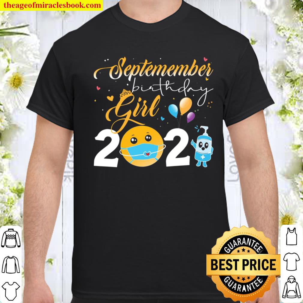 September Birthday Girl 2021 Social Distance Face Mask Quarantine Birthday Party Shirt, hoodie, tank top, sweater September Birthday Girl 2021 Social Distance Face Mask Quarantine Birthday Party Shirt, hoodie, tank top, sweater