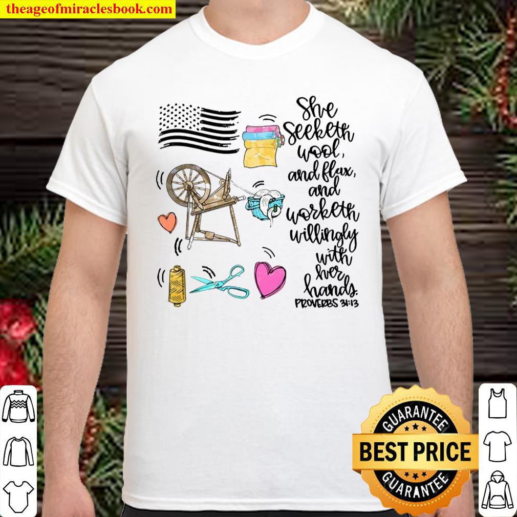 She Seeketh Wool And Flax And Worketh Willingly With Her Hand Proverbs Shirt