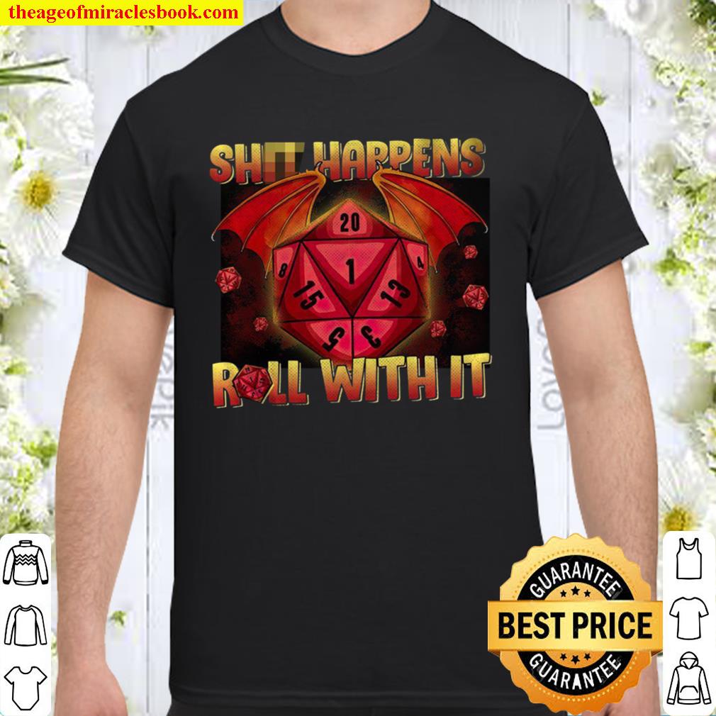 Shit Happens Roll With It limited Shirt, Hoodie, Long Sleeved, SweatShirt