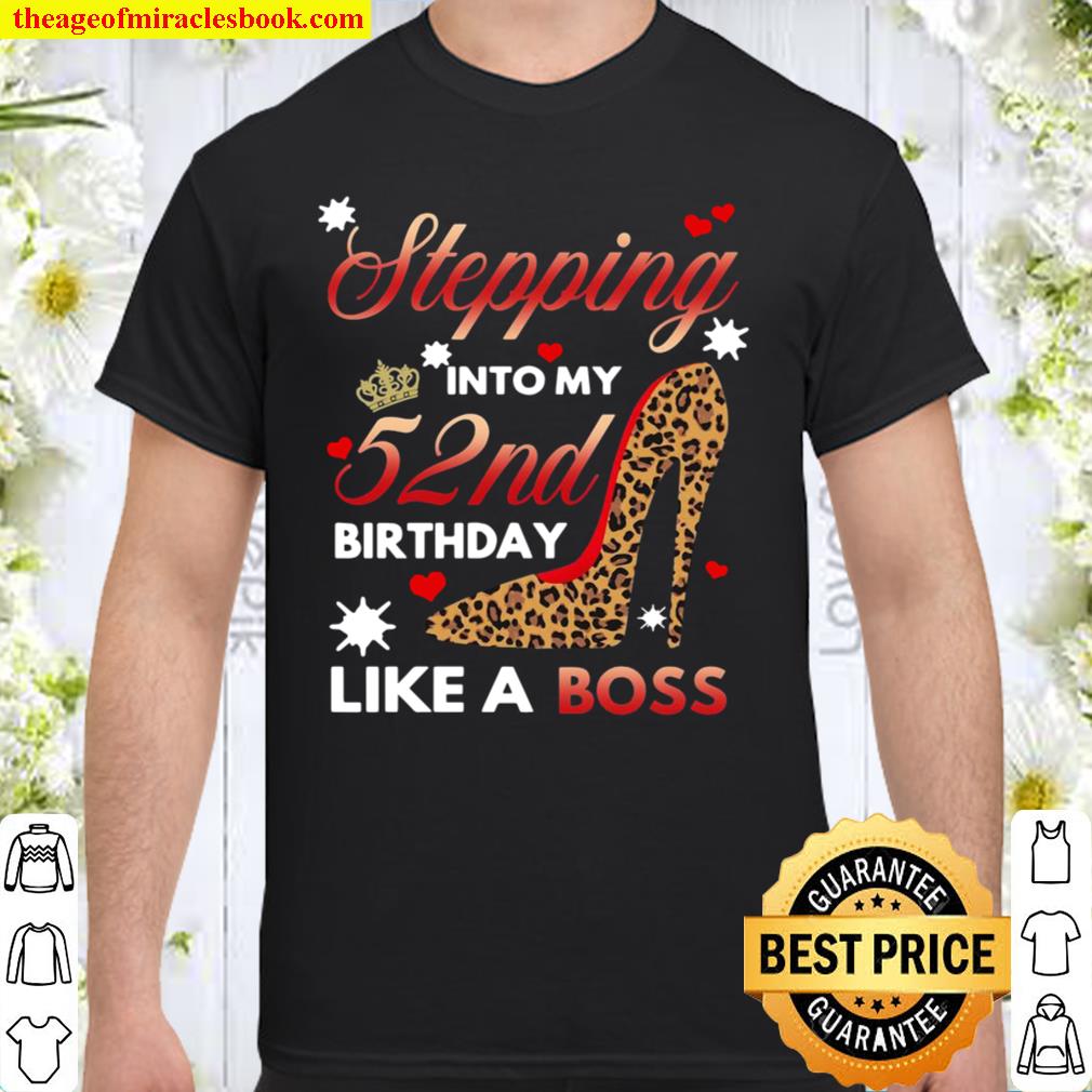 Shoes Stepping Into My 52nd Birthday Like A Boss new Shirt, Hoodie, Long Sleeved, SweatShirt