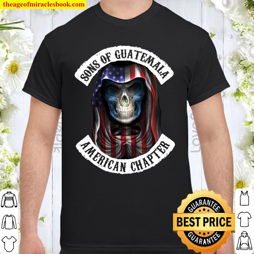 Sons Of Guatemala American Chapter Shirt, hoodie, tank top, sweater