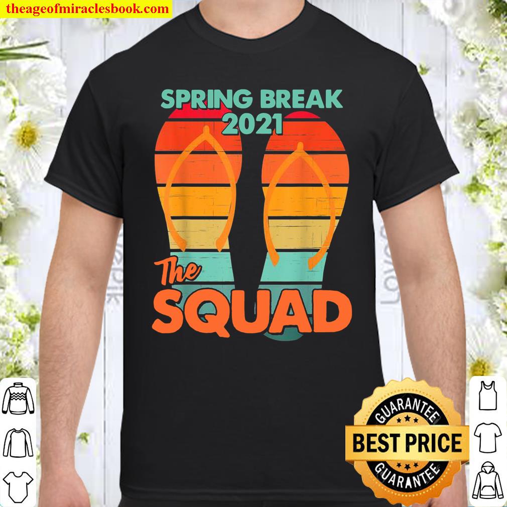 Spring Break Squad 2021 Retro Vintage Flip Flop Matching Shirt, hoodie, tank top, sweater