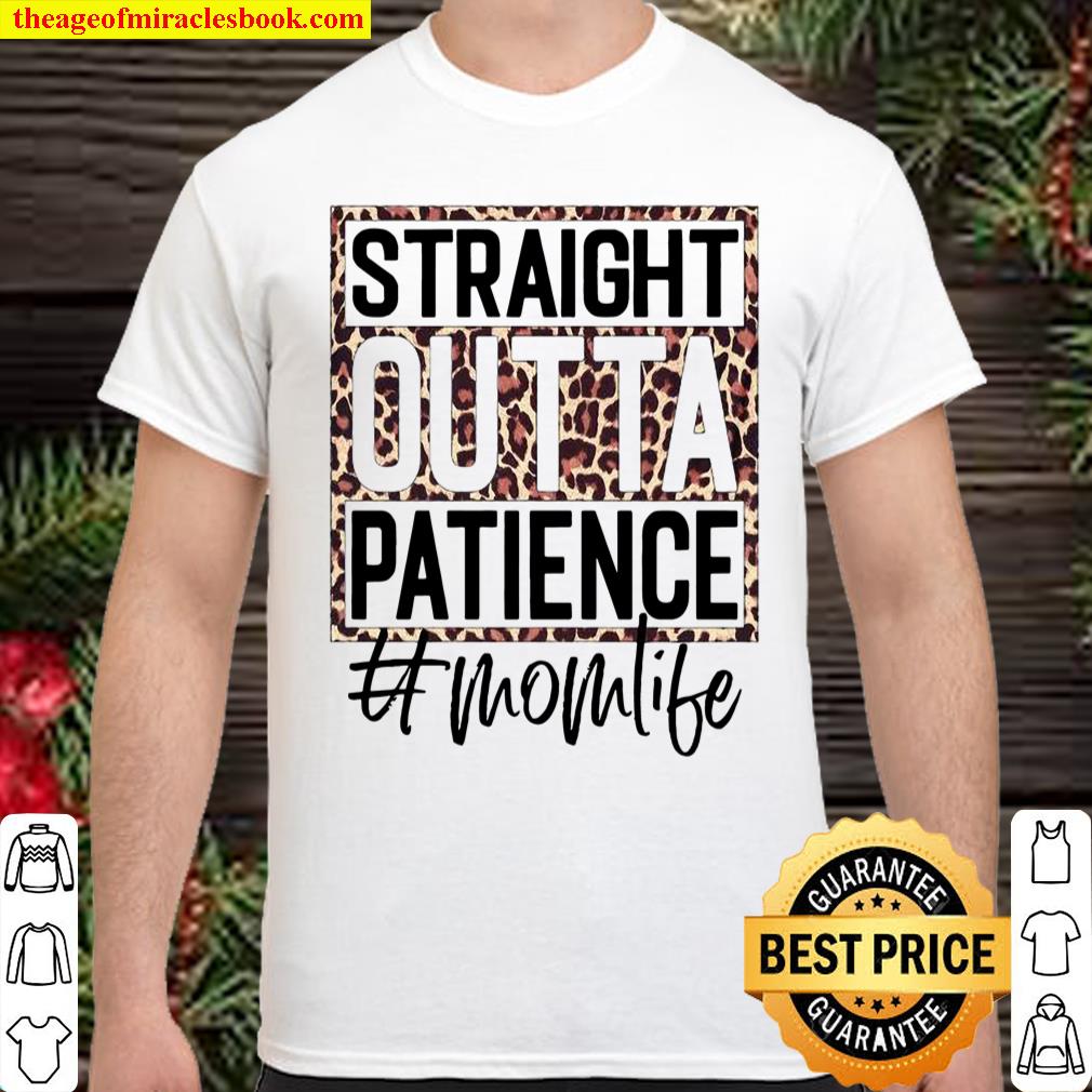 Straight Outta Patience Momlife shirt, hoodie, tank top, sweater