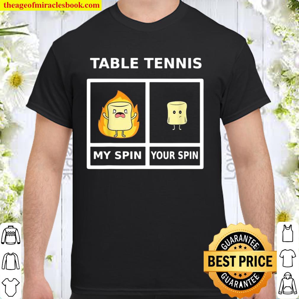 Table Tennis My Spin Marshmellow On Fire 2021 Shirt, Hoodie, Long Sleeved, SweatShirt