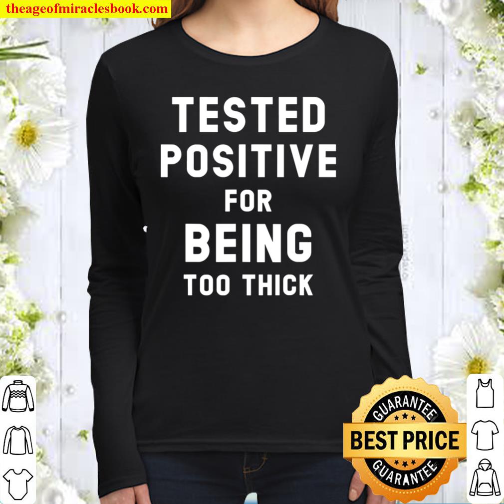 Tested Positive For Being Too Thick Funny Fart Angel Gift Women Long Sleeved
