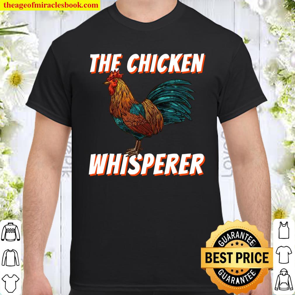 The Chicken Whisperer Chicken Chicken Farming Shirt, hoodie, tank top, sweater