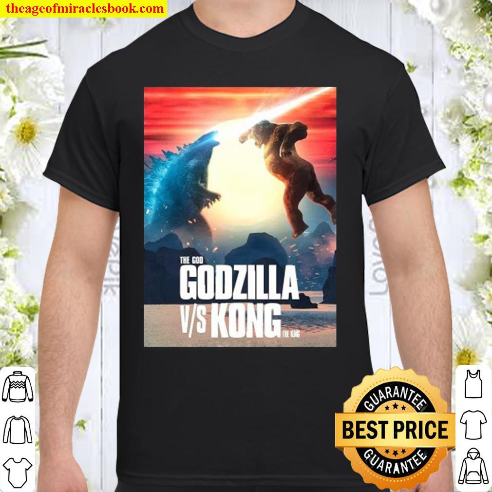 The God Godzilla vs King Kong 2021 Shirt, Hoodie, Long Sleeved, SweatShirt
