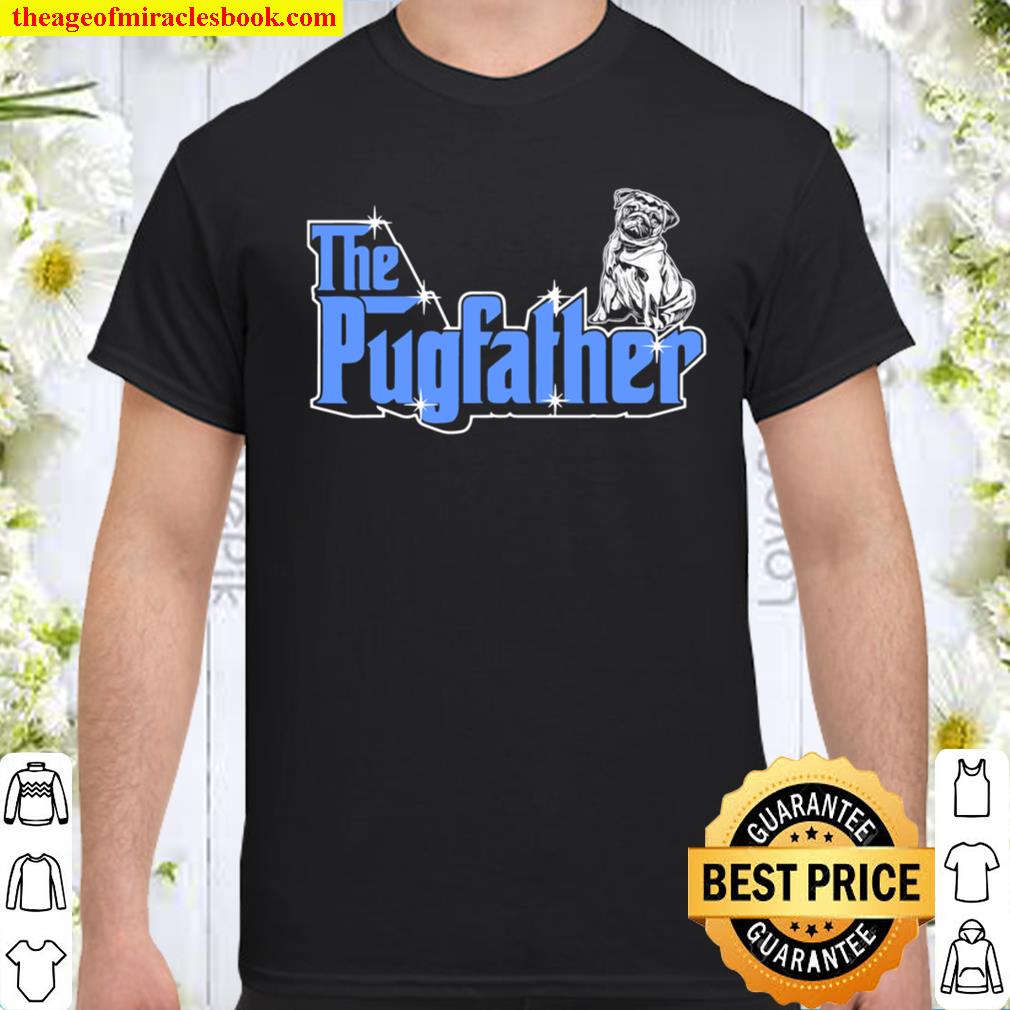 The Pugfather Father Owner Pug Dog Humor Shirt, hoodie, tank top, sweater The Pugfather Father Owner Pug Dog Humor Shirt, hoodie, tank top, sweater