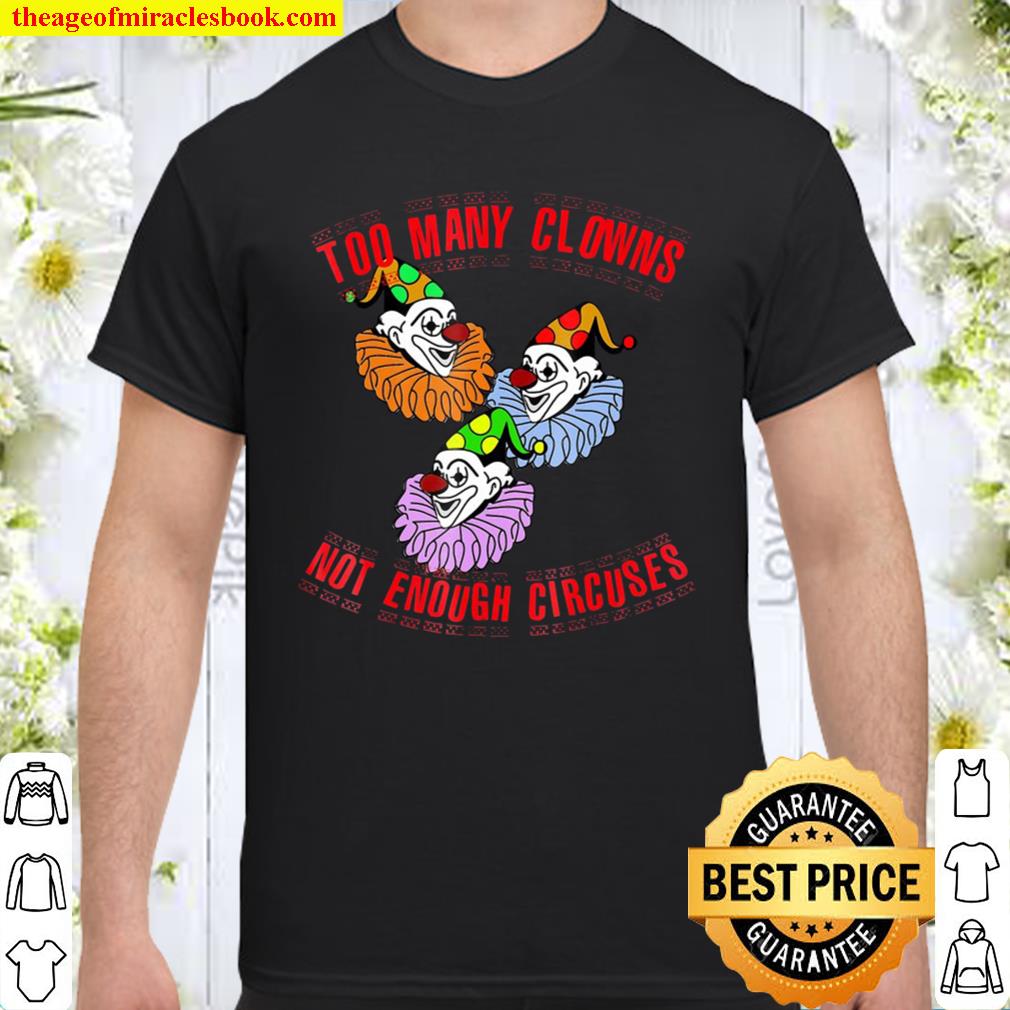 Too Many Clowns limited Shirt, Hoodie, Long Sleeved, SweatShirt