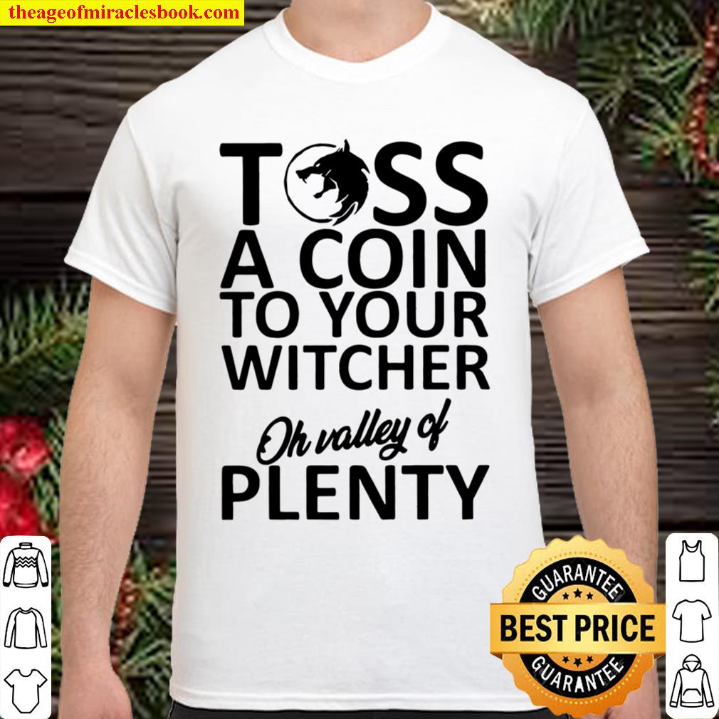 Toss A Coin To Your Witcher Oh Valley Of Plenty Shirt, hoodie, tank top, sweater