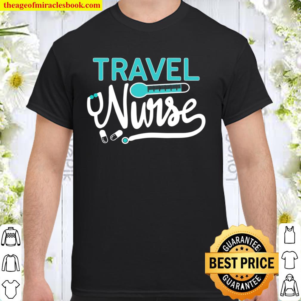Travel Nurse Medical Transport Nursing Student Grad 2021 Shirt, Hoodie, Long Sleeved, SweatShirt