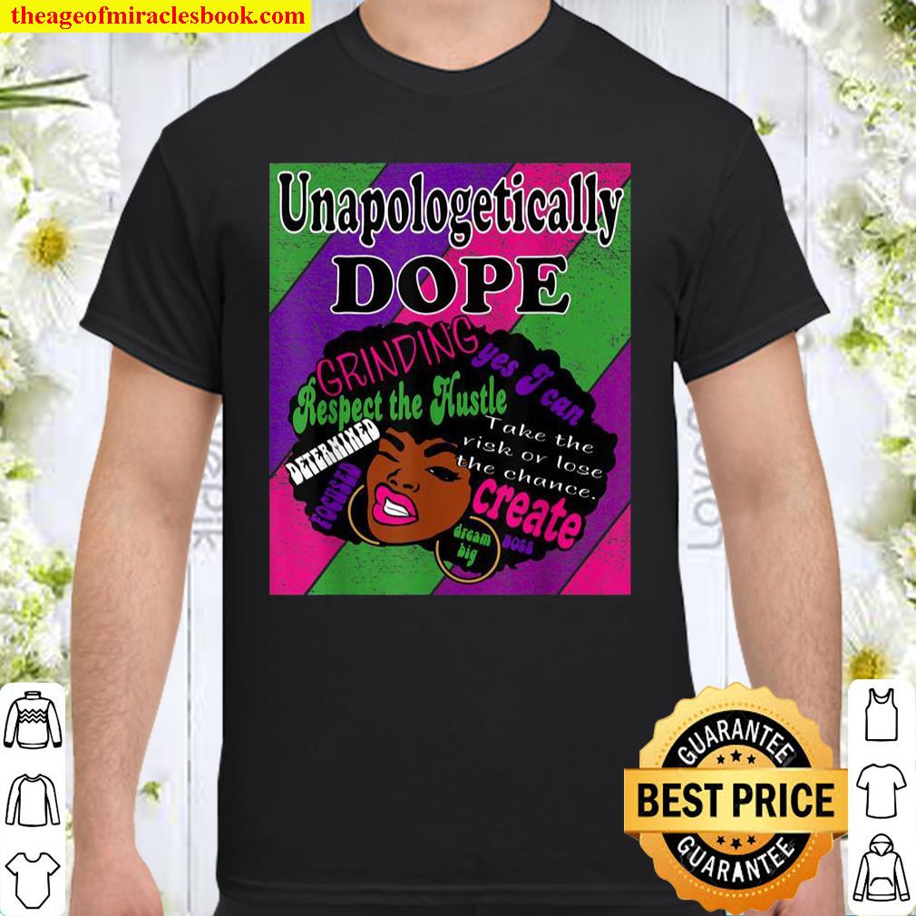 Unapologetically Dope Educated Black Natural Hair Shirt, hoodie, tank top, sweater Unapologetically Dope Educated Black Natural Hair Shirt, hoodie, tank top, sweater