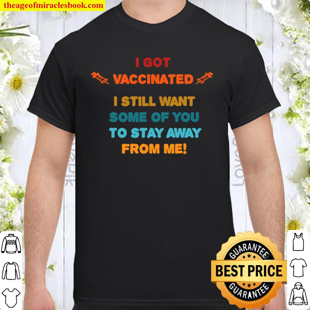 Vaccinated Vaccine Humorous Social Distancing Novelty limited Shirt, Hoodie, Long Sleeved, SweatShirt