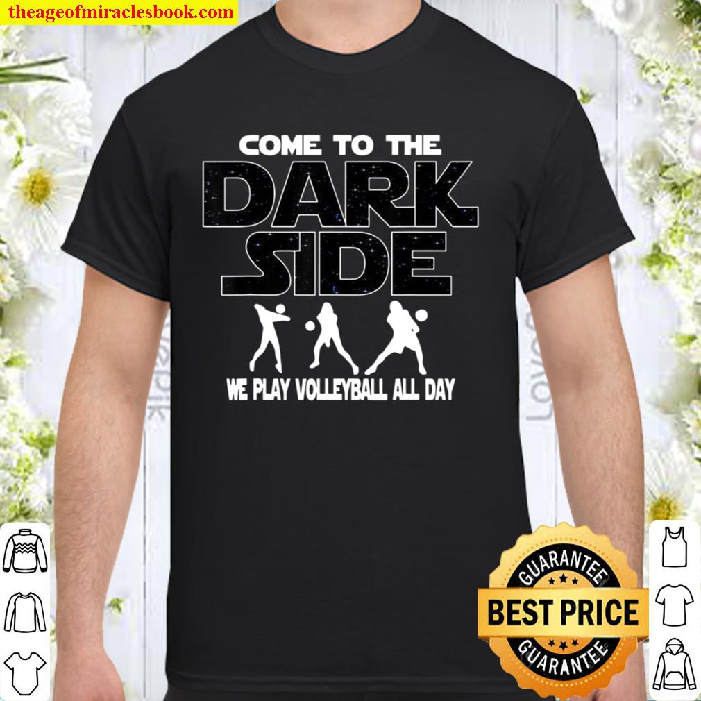 Volleyball Players Come To The Dark Side limited Shirt, Hoodie, Long Sleeved, SweatShirt