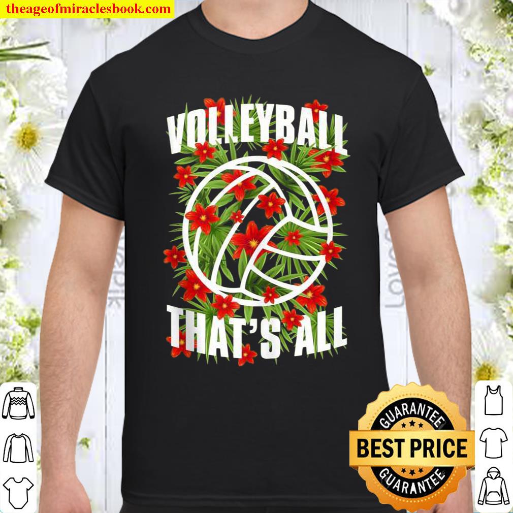 Volleyball That’s All Floral Typography Summer Player Flower Shirt