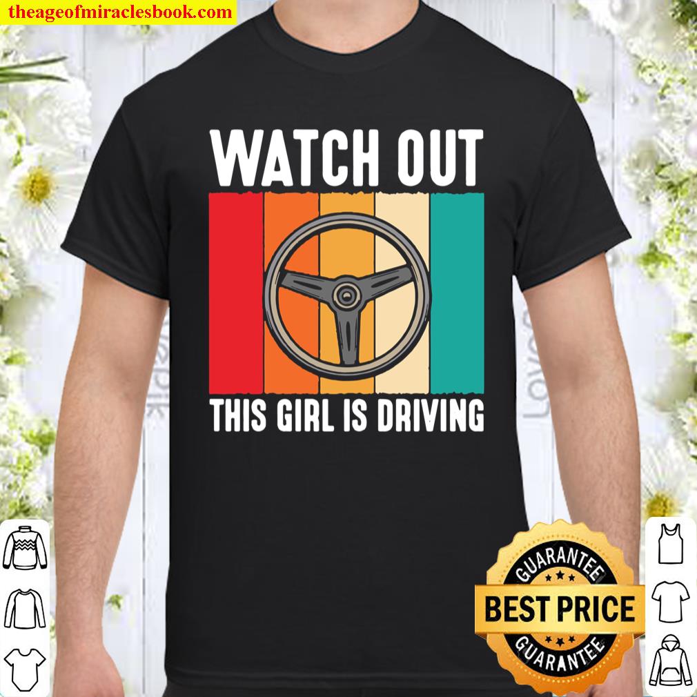 Watch Out Girl is Driving New Driver Girls Shirt, hoodie, tank top, sweater