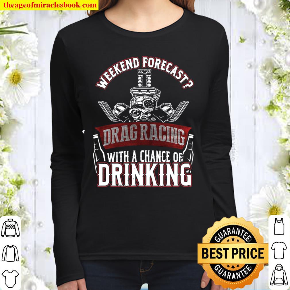 Weekend Forecast Drag Racing With A Chance Of Drinking Women Long Sleeved