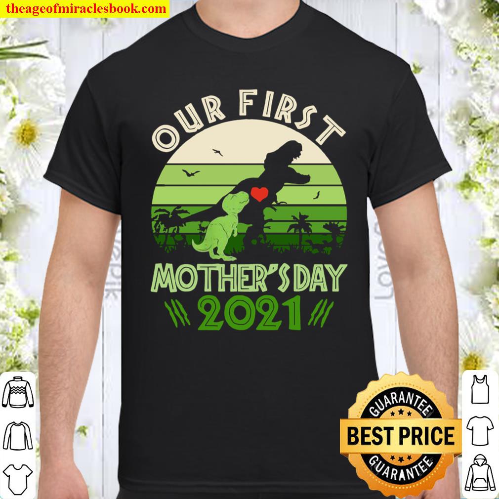 Womens Dinosaur Rex Mamasaurus Our First Mother’s Day 2021 shirt, hoodie, tank top, sweater