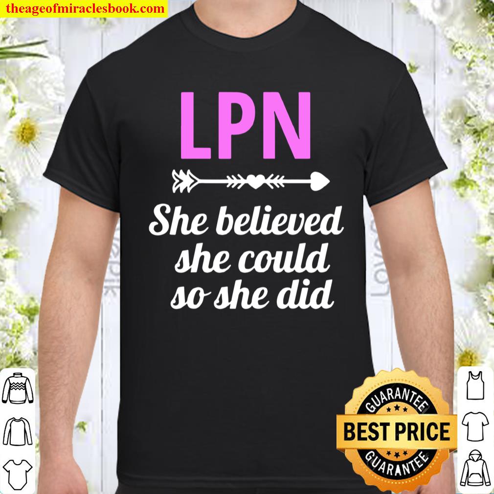 Womens She Believed LPN Nursing Student Licensed Practical Nurse Shirt Womens She Believed LPN Nursing Student Licensed Practical Nurse Shirt