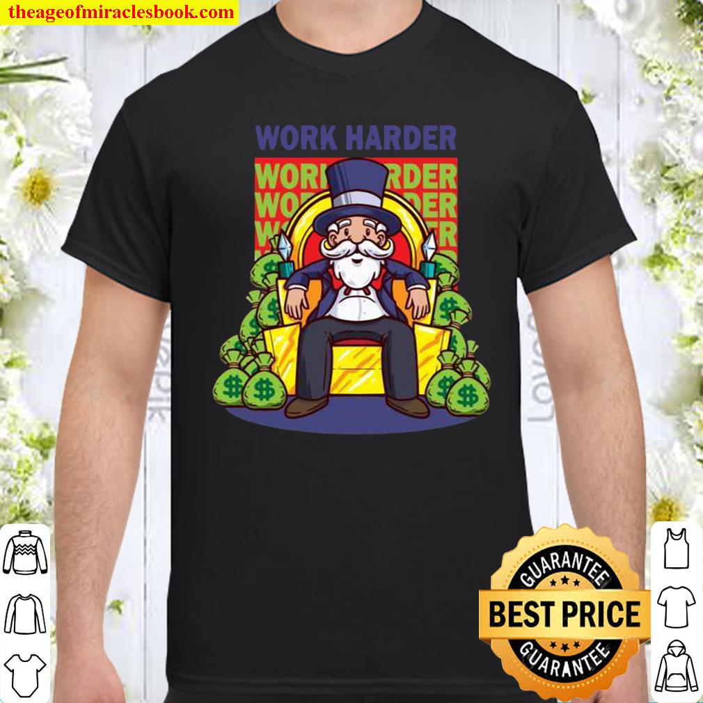 Work Harder Capitalist Entrepreneur Business Owner Startup Shirt, hoodie, tank top, sweater